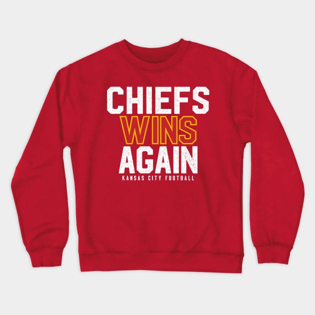 Chiefs Wins Again Crewneck Sweatshirt by KDNJ